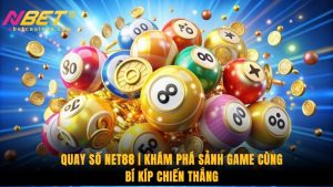 Quay Số Net88 | Khám Phá Sảnh Game Cùng Bí Kíp Chiến Thắng